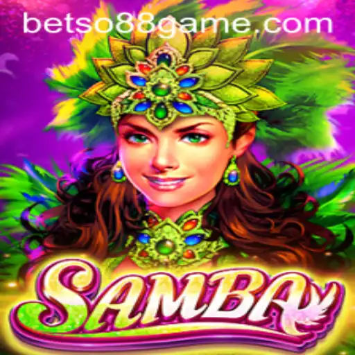 The Exciting World of Samba: How Betso 88 Brings the Game to Life